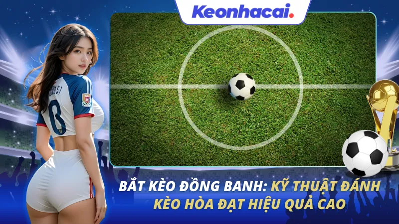 Bắt Kèo Đồng Banh