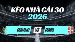 Kèo Đức vs Serbia – Nhận Định UEFA Nations League